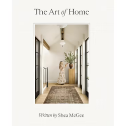 The Art of Home / Shea McGee